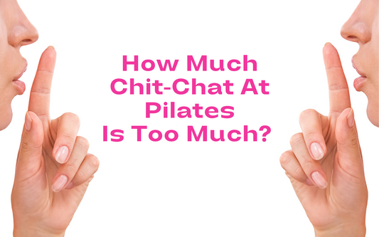 Managing Chit-Chat During Your Pilates Session