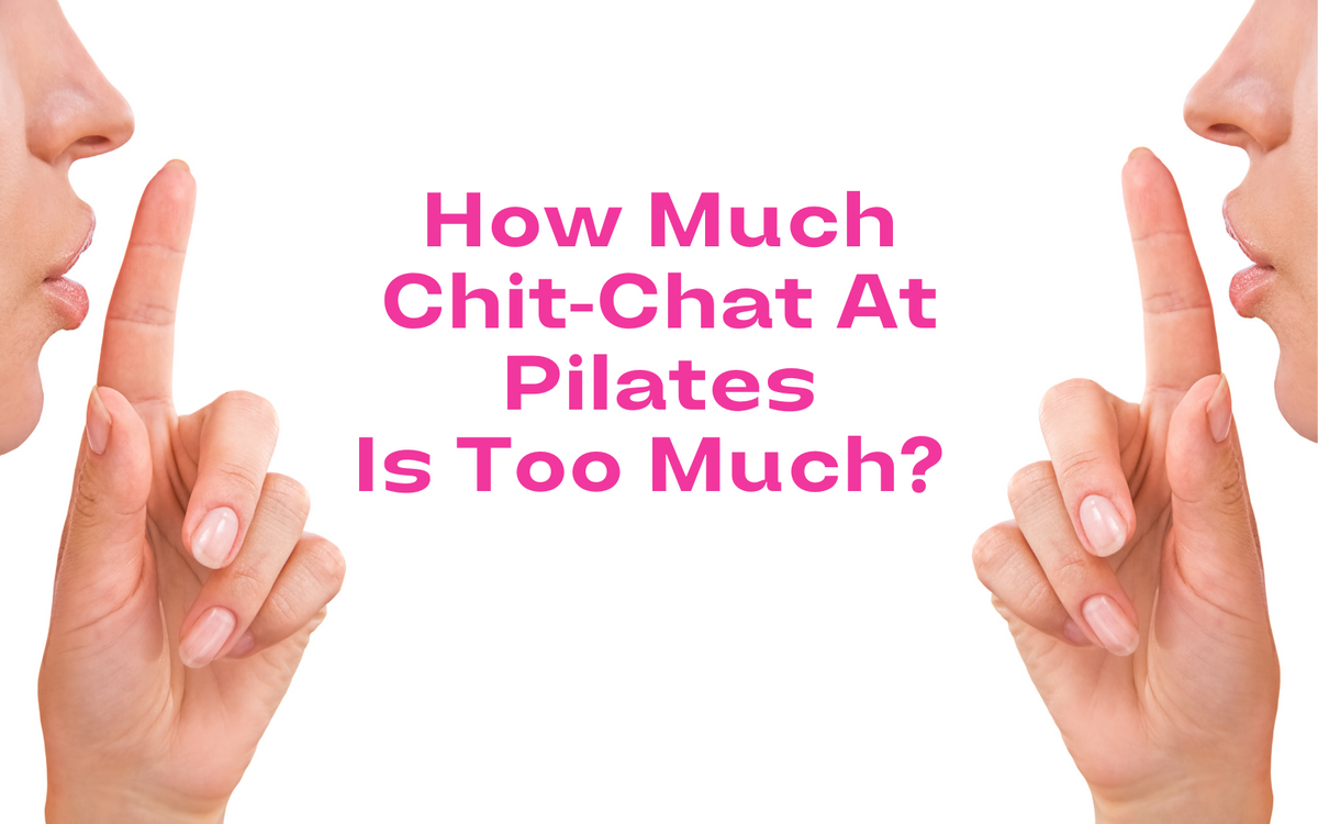 Managing Chit-Chat During Your Pilates Session